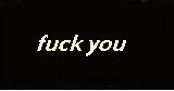 fuck you